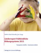 Länderreport Frühkindliche Bildungssysteme 2013 - Transparenz schaffen - Governance stärken