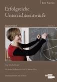 Erfolgreiche Unterrichtsentw&uuml;rfe. Mathematik Band 1: Ausgew&auml;hlte Unterrichtsentw&uuml;rfe in Bezug auf Kompetenzorientierung im Mathematikunterricht. ... sowie die dazugeh&ouml;rigen Arbeitsmittel