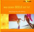 Was deiner Seele gut tut - Kleine Dinge mit großer Wirkung