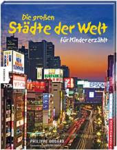 Die großen Städte der Welt  - für Kinder erzählt 
