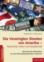 Die Vereinigten Staaten von Amerika - Geschichte, Kultur und Gesellschaft - Motivierende Materialien für den fächerübergreifenden Unterricht