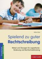 Spielend zu guter Rechtschreibung - Rätsel und Übungen für Legasthenieförderung und Rechtschreibtraining