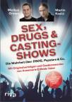 Sex, Drugs & Castingshows - Die Wahrheit über DSDS, Popstars & Co.