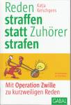 Reden straffen statt Zuhörer strafen - Mit Operation Zwille zu kurzweiligen Reden