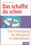 Das schaffst du schon - Eine Ermutigung für Menschen in Lebenskrisen
