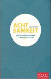 Achtsamkeit - Wie Sie Ihre Gedanken schweigen lassen