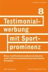 Testimonialwerbung mit Sportprominenz - Eine institutionenökonomische und kommunikationsempirische Analyse