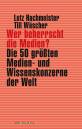Wer beherrscht die Medien? - Die 50 größten Medien- und Wissenskonzerne der Welt 