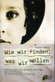 Wie wir finden, was wir wollen - Historische und aktuelle Beiträge zur Zielfindung im Persönlichkeitscoaching