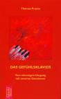 Das Gefühlsklavier - Vom stimmigen Umgang mit unseren Emotionen