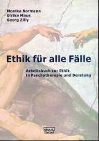 Ethik für alle Fälle - Arbeitsbuch zur Ethik in Psychotherapie und Beratung