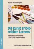 Die Kunst des erfolgreichen Lernens - Handbuch kreativer Lehr- und Lernformen. Ein Didaktiken-Lexikon