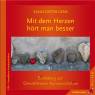 Mit dem Herzen hört man besser - Einladung zur Gewaltfreien Kommunikation