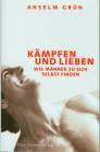 K&auml;mpfen und lieben: Wie M&auml;nner zu sich selbst finden