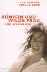Königin und wilde Frau - Lebe, was du bist!