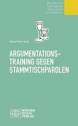 Argumentationstraining gegen Stammtischparolen. Materialien und Anleitungen f&uuml;r Bildungsarbeit und Selbstlernen