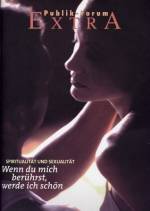 Spiritualität und Sexualität. Wenn du mich berührst, werde ich schön -