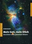 Mein Gott, mein Gl&uuml;ck: Ansichten eines frommen Ketzers