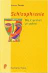 Schizophrenie - die Krankheit verstehen -
