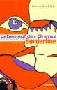 Leben auf der Grenze - Erfahrungen mit Borderline