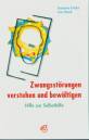 Zwangsstörungen verstehen und bewältigen - Hilfe zur Selbsthilfe