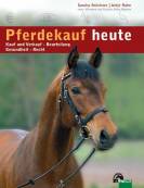 Pferdekauf heute - Kauf und Verkauf - Beurteilung - Gesundheit - Recht
