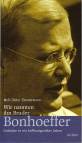 Wir nannten ihn Bruder Bonhoeffer - Einblicke in ein hoffnungsvolles Leben