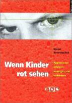 Wenn Kinder rot sehen - Aggressionen erfahren, austragen und verhindern