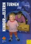 Kinder und Eltern turnen - 1-2-jährige und 3-6-jährige Kinder turnen mit ihren Eltern 