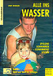 Alle ins Wasser Band 1 - Spiel und Spaß für Anfänger