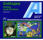 Collagen. Malen und Kleben: Kombinierte Gestaltungstechniken