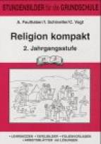 Katholische Religion kompakt. 2. Jahrgangsstufe: Stundenbilder f&uuml;r die Grundschule