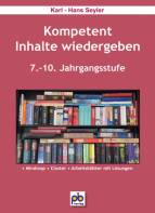 Kompetent Inhalte wiedergeben. 7.-10.Klasse