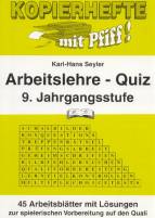 Kopierhefte mit Pfiff ! Arbeitslehre-Quiz 9. Jahrgangsstufe: Stundenbilder f&uuml;r die Sekundarstufe. Lehrskizzen - Tafelbilder- Folienvorlagen - Arbeitsbl&auml;tter mit L&ouml;sungen