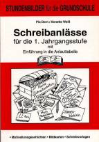 Schreibanl&auml;sse. 1. Jahrgangsstufe. Mit Einf&uuml;hrung in die Anlauttabelle: Stundenbilder f&uuml;r die Grundschule