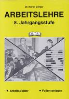 Arbeitslehre, 8. Jahrgangsstufe: Arbeitsbl&auml;tter - Folienvorlagen