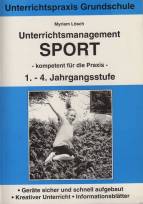 Unterrichtsmanagement Sport - kompetent für die Praxis 1. bis 4. Klasse