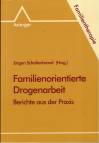 Familienorientierte Drogenarbeit - Berichte aus der Praxis