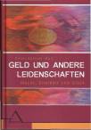Geld und andere Leidenschaften - Macht, Eitelkeit und Glück