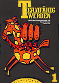 Teamf&auml;hig werden. Spiele und Improvisationen: Teamf&auml;hig werden, 2 Bde., Tl.1: Spiele und Improvisationen. Ein umfassendes Lernprogramm f&uuml;r kooperatives Verhalten: TEIL 1