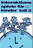 Interaktionsspiele f&uuml;r Kinder. Affektives Lernen f&uuml;r 8- bis 12-j&auml;hrige: Interaktionsspiele f&uuml;r Kinder, 4 Tle., Tl.3: BD 3