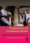 Projektionen des Fundamentalismus - Reflexionen und Gegenbilder im Film