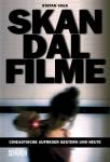 Skandalfilme - Cineastische Aufreger gestern und heute 