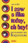 I saw a film today, oh boy!: Enzyklop&auml;die der Beatlesfilme