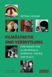 Filmästhetik und Vermittlung - Zum Ansatz von Alain Bergala: Kontexte, Theorie und Praxis