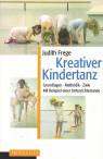 Kreativer Kindertanz - Grundlagen - Methodik - Ziele. Mit Beispielen einer Unterrichtsstunde