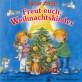 Freut euch Weihnachtskinder, CD - Der Wegbegleiter durch die Advents- und Weihnachtszeit