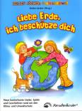 Liebe Erde, ich beschütze dich - Neue, kunterbunte Lieder rund um den Klima- und Umweltschutz  