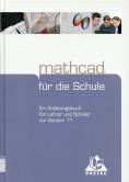 Mathcad für die Schule - Ein Anleitungsbuch für Lehrer und Schüler zur Version 11
