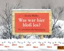 Was war hier bloß los? - Ein geheimnisvoller Spaziergang